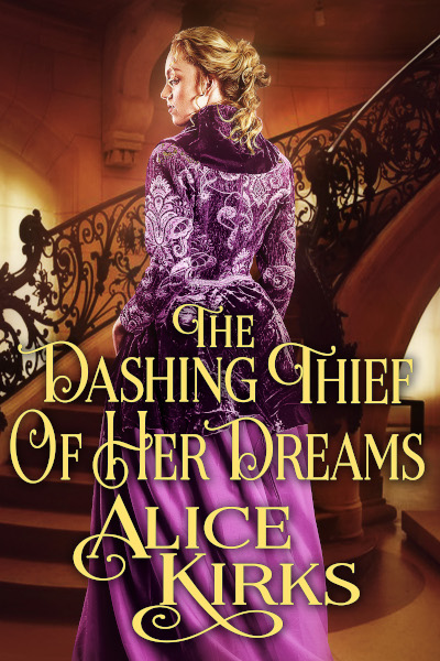 The Dashing Thief of Her Dreams – Extended Epilogue – Alice Kirks